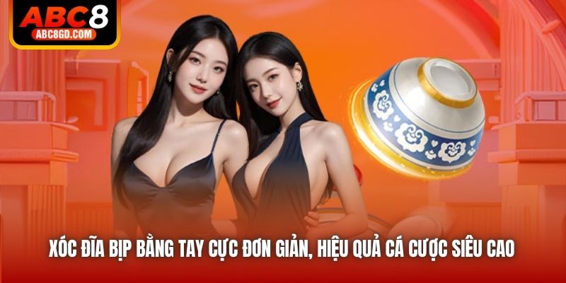 Xóc Đĩa Bịp Bằng Tay Cực Đơn Giản, Hiệu Quả Cá Cược Siêu Cao