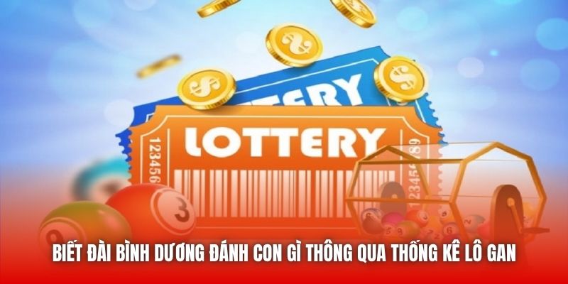 Biết đài Bình Dương đánh con gì thông qua thống kê lô gan